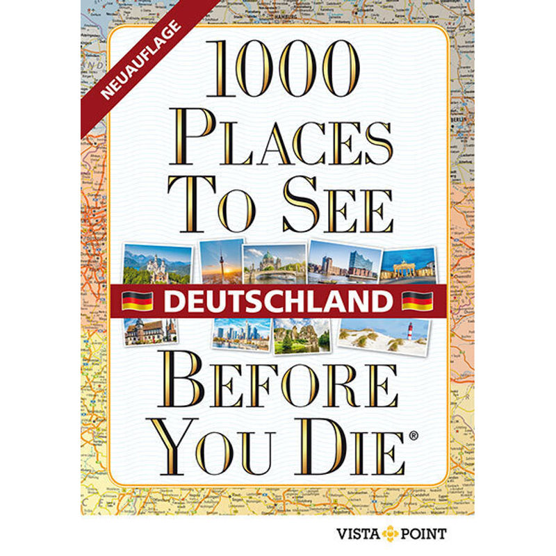 1000 Places To See Before You Die - Deutschland, Kartoniert (TB) von Vista Point Verlag