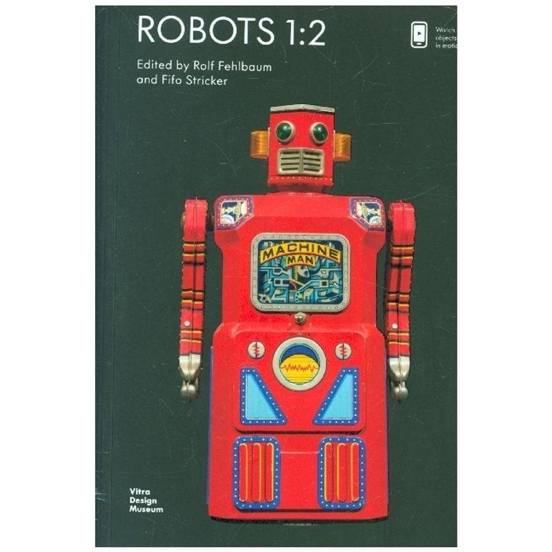 Robots 1:2 - Rolf Fehlbaum, Fifo Stricker, Kartoniert (TB) von Vitra Design Museum