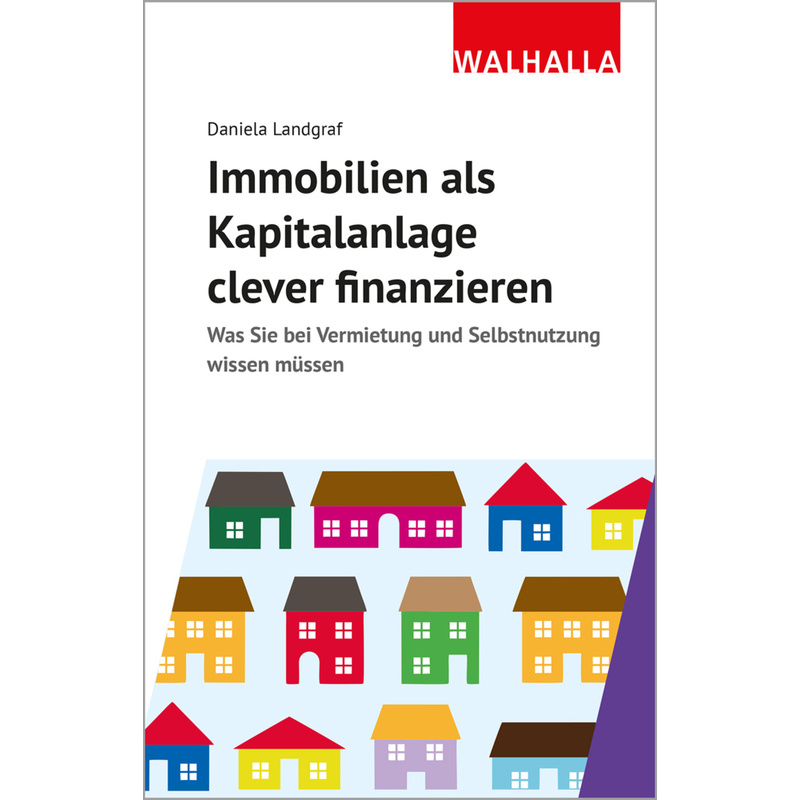 Immobilien Als Kapitalanlage Clever Finanzieren - Daniela Landgraf, Kartoniert (TB) von WALHALLA FACHVERLAG