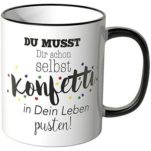 WANDKINGS® Tasse, Schriftzug Du musst Dir Schon selbst Konfetti in Dein Leben pusten! - SCHWARZ von WANDKINGS