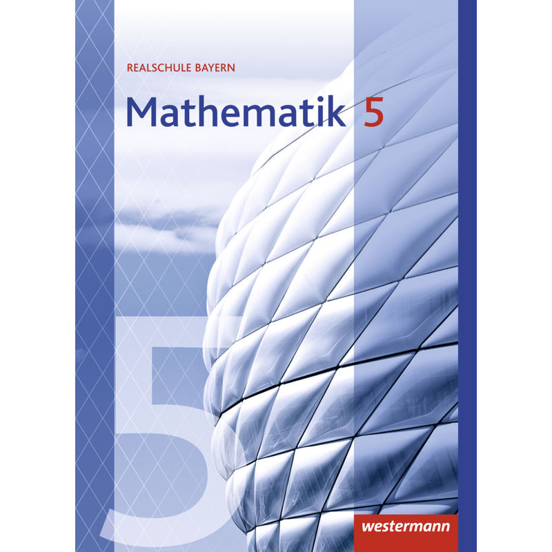 Mathematik - Ausgabe 2016 Für Realschulen In Bayern, Gebunden von Westermann Bildungsmedien
