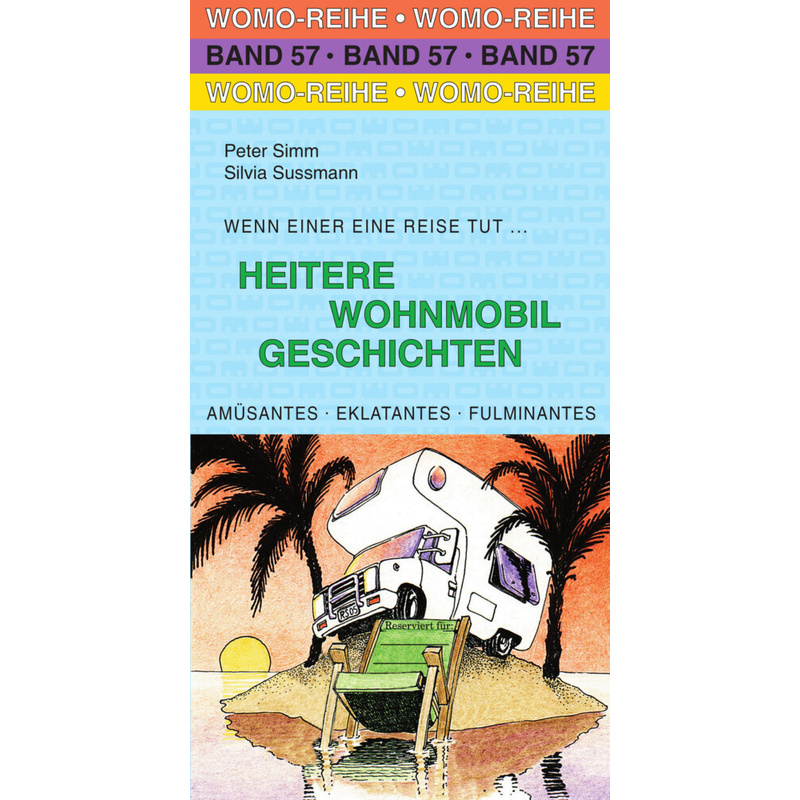 Heitere Wohnmobil Geschichten - Silvia Sussmann, Peter Simm, Gebunden von WOMO-Verlag
