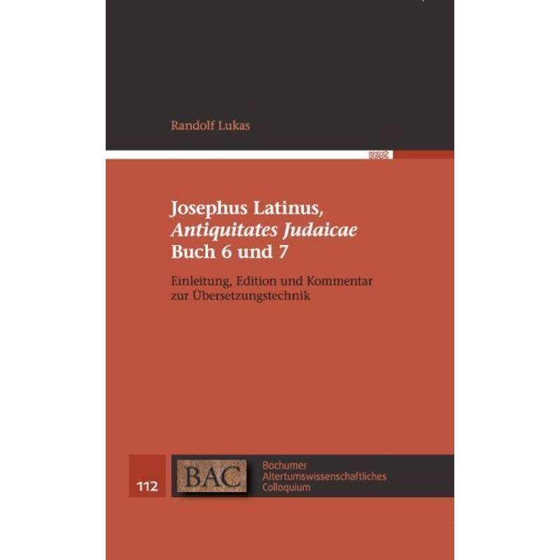 Josephus Latinus, "Antiquitates Judaicae" Buch 6 Und 7 - Randolf Lukas, Flavius Josephus, Gebunden von WVT Wissenschaftlicher Verlag Trier
