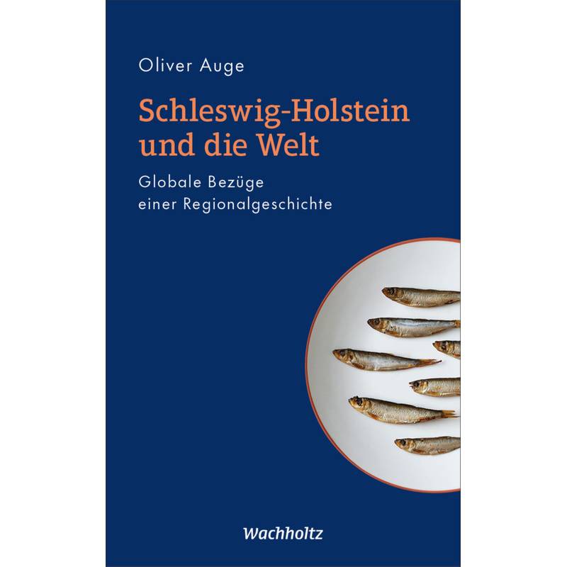 Schleswig-Holstein Und Die Welt - Oliver Auge, Gebunden von Wachholtz