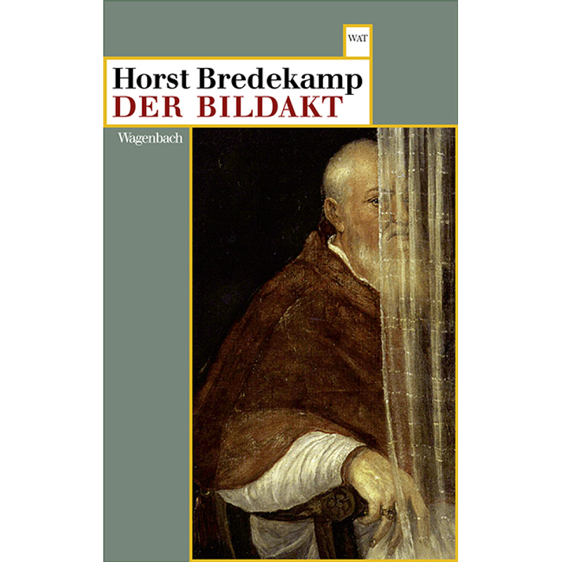 Der Bildakt - Horst Bredekamp, Taschenbuch von Wagenbach