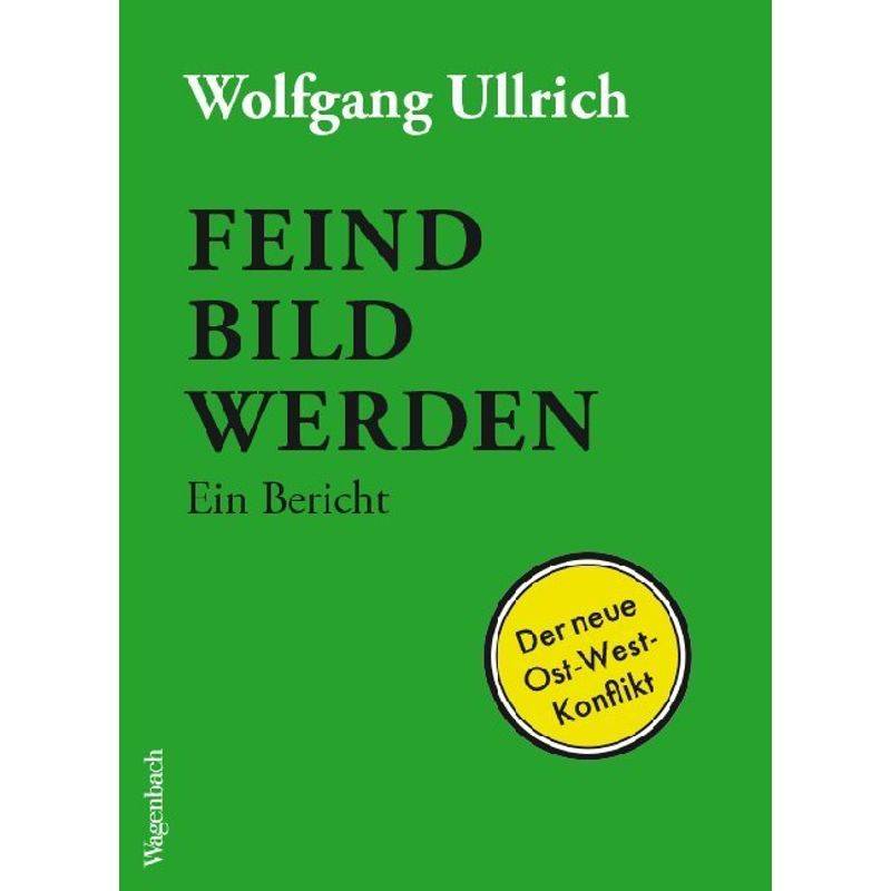 Feindbild Werden - Wolfgang Ullrich, Taschenbuch von Wagenbach