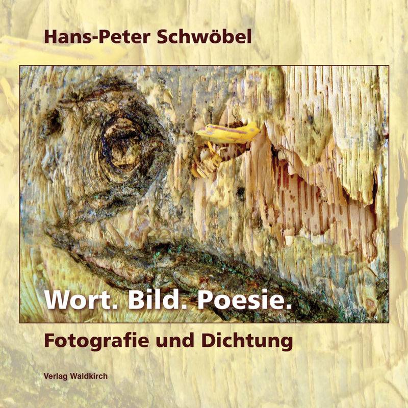 Wort. Bild. Poesie. - Hans-Peter Schwöbel, Gebunden von Waldkirch Verlag