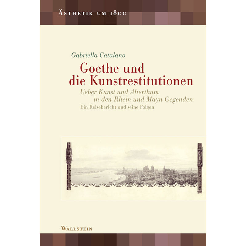 Goethe Und Die Kunstrestitutionen - Gabriella Catalano, Gebunden von Wallstein