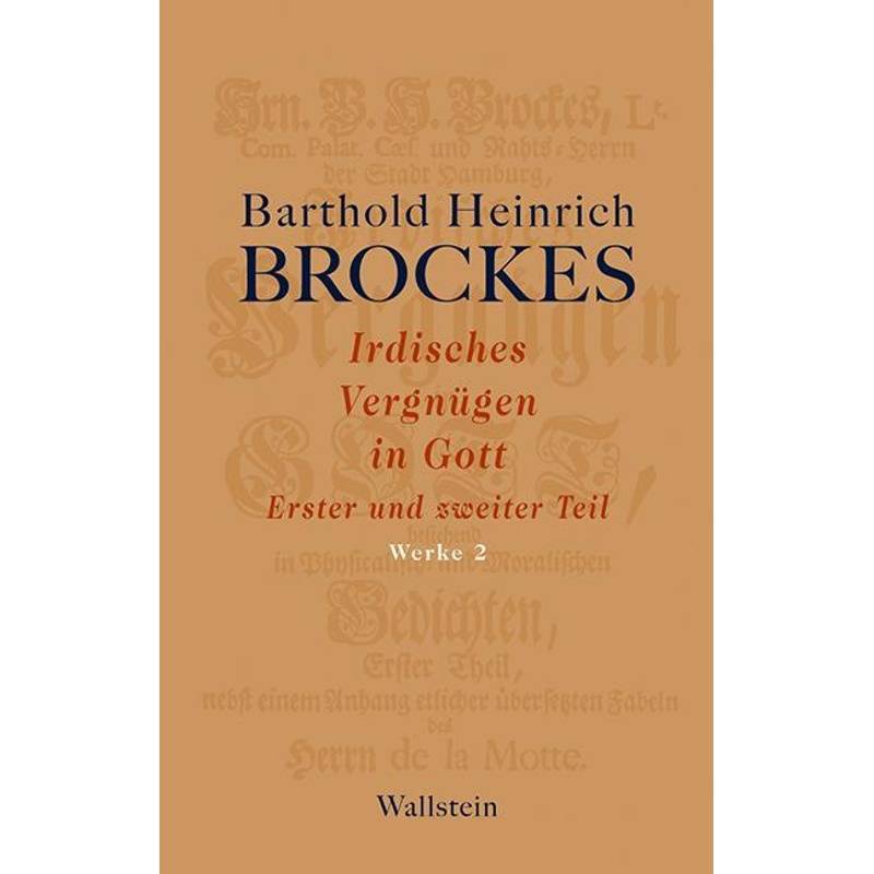 Irdisches Vergnügen In Gott, 2 Teile - Barthold Heinrich Brockes, Leinen von Wallstein