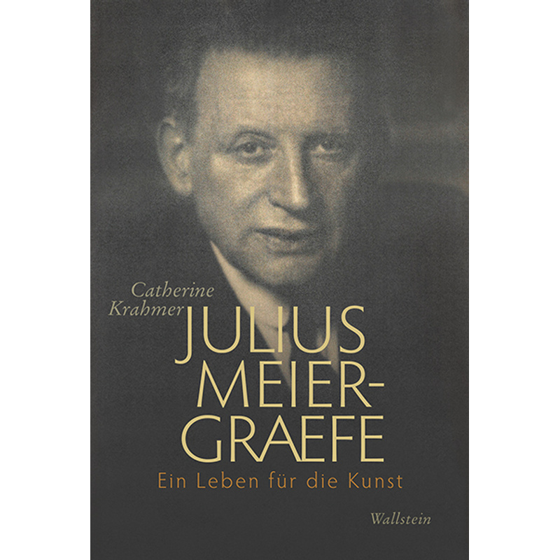 Julius Meier-Graefe. Catherine Krahmer - Buch von Wallstein