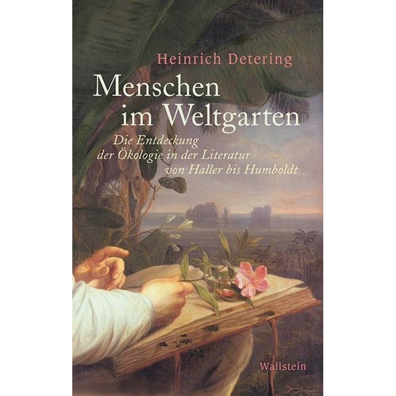 Menschen im Weltgarten - Heinrich Detering, Gebunden von Wallstein