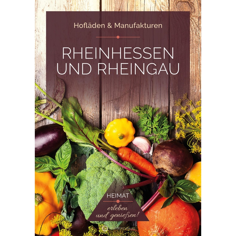 Rheinhessen Und Rheingau - Hofläden & Manufakturen - Ines Bischmann, Stefan Fiuk, Taschenbuch von Wartberg-Verlag GmbH