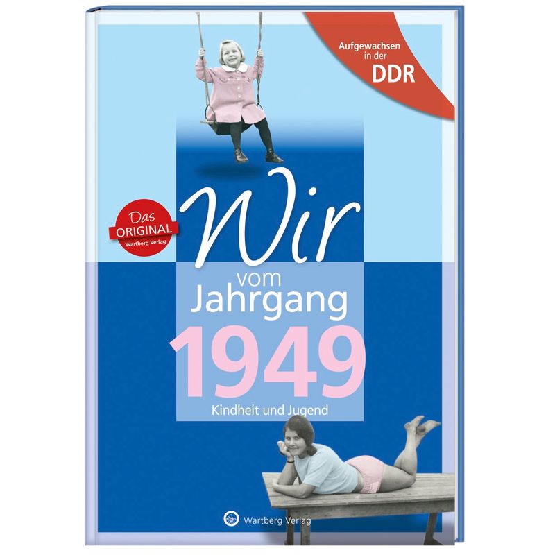 Aufgewachsen In Der Ddr - Wir Vom Jahrgang 1949 - Kindheit Und Jugend - Angela Weber-Hohlfeldt, Anita Hohlfeldt, Gebunden von Wartberg