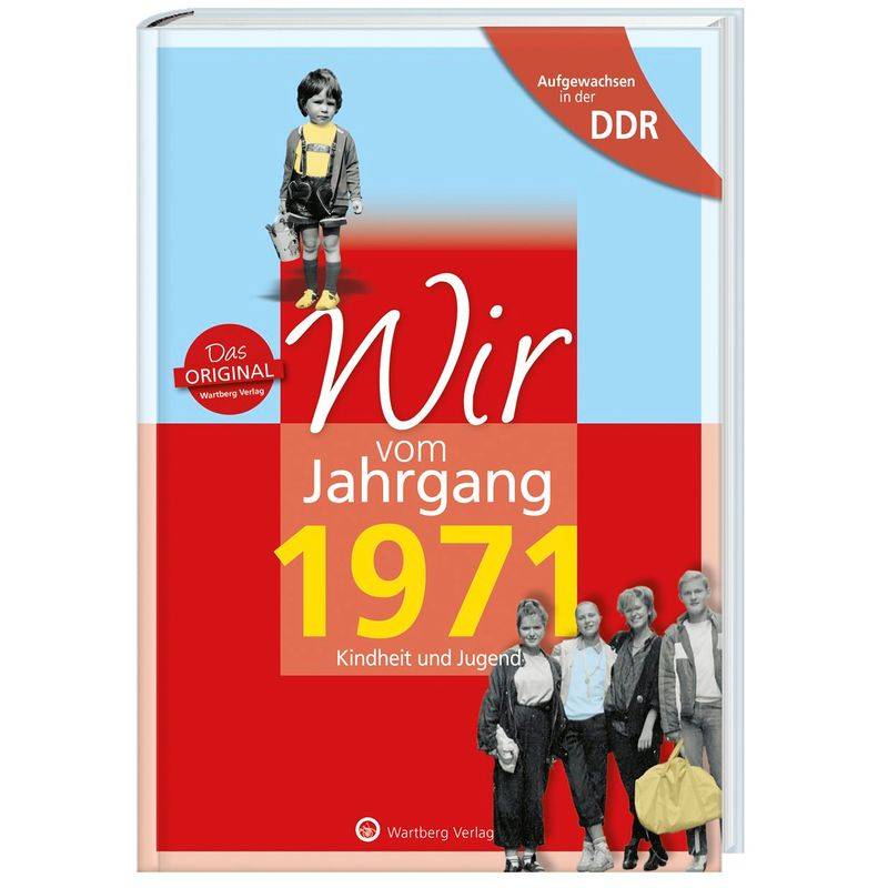 Aufgewachsen In Der Ddr - Wir Vom Jahrgang 1971 - Kindheit Und Jugend - Angela Weber-Hohlfeldt, Gebunden von Wartberg