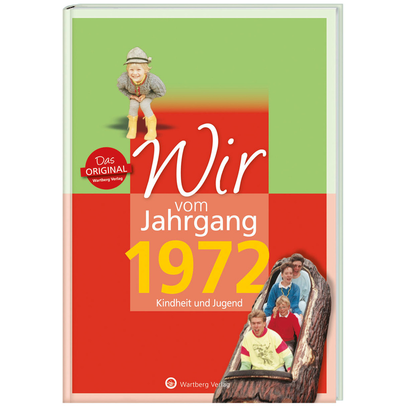 Wir Vom Jahrgang 1972 - Kindheit Und Jugend: 50. Geburtstag - Roland A. Wildberg, Gebunden von Wartberg