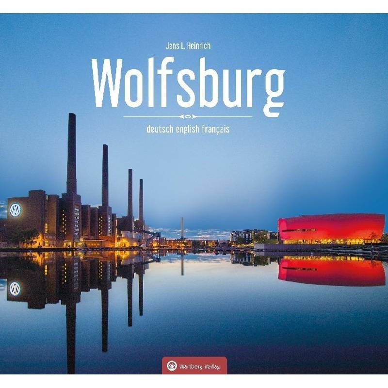 Wolfsburg - Farbbildband - Jens L. Heinrich, Gebunden von Wartberg