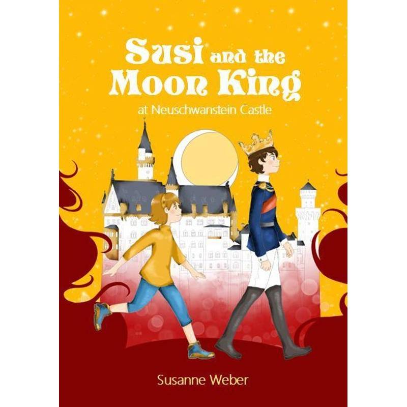 Susi And The Moon King - Susanne Weber, Kartoniert (TB) von Weber, Susanne Verlag