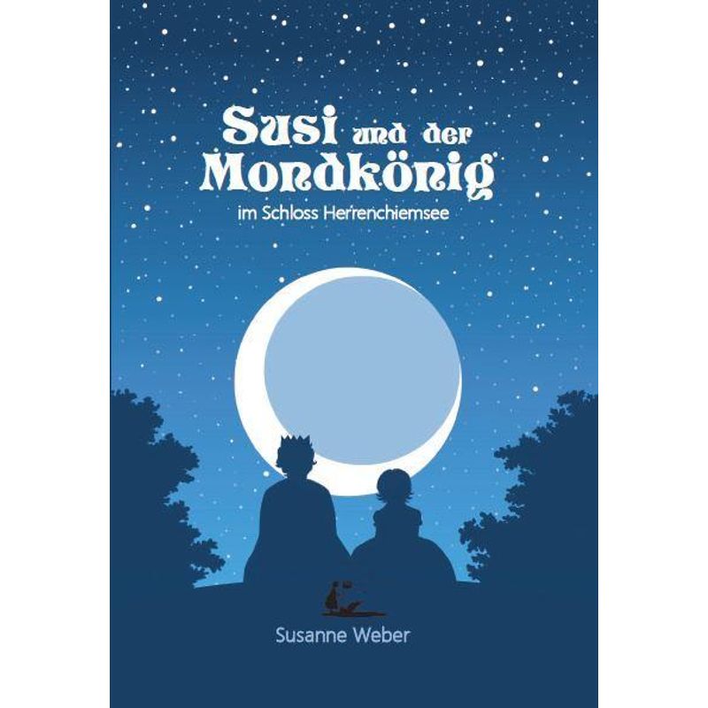 Susi Und Der Mondkönig 1 - Susanne Weber, Gebunden von Weber, Susanne Verlag
