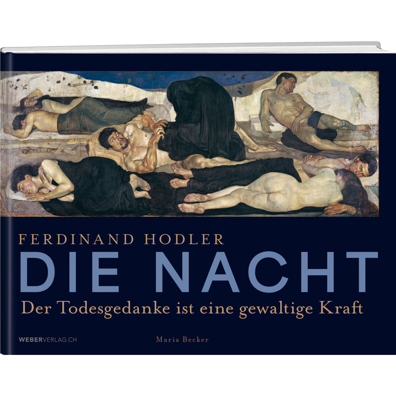 Ferdinand Hodler - Die Nacht - Maria Becker, Gebunden von Weber Verlag Thun