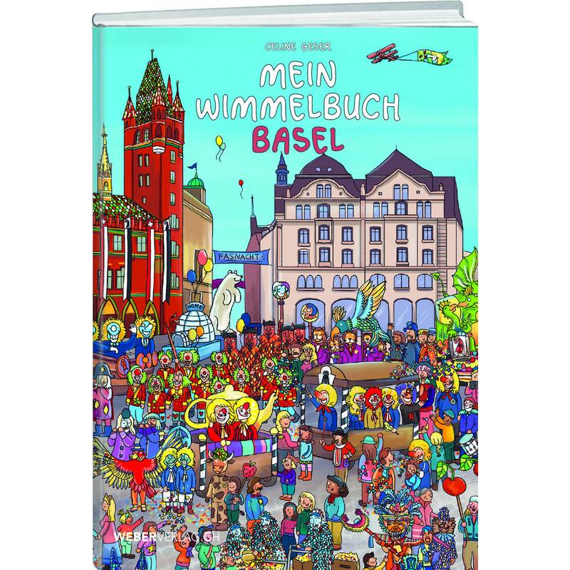 Mein Wimmelbuch Basel - Celine Geser, Gebunden von Weber Verlag Thun