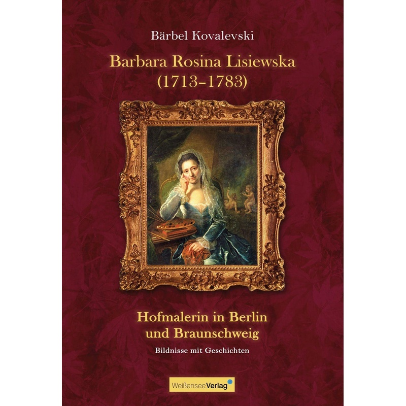 Barbara Rosina Lisiewska (1713-1783) - Bärbel Kovalevski, Gebunden von Weißensee Verlag