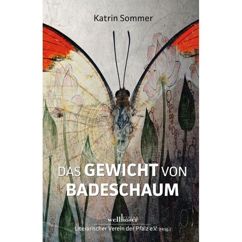 Das Gewicht Von Badeschaum - Katrin Sommer, Gebunden von Wellhöfer Verlag