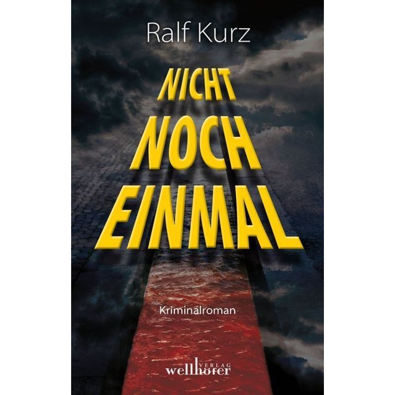 Nicht Noch Einmal / Kommissar Bussard Bd.5 - Ralf Kurz, Kartoniert (TB) von Wellhöfer Verlag
