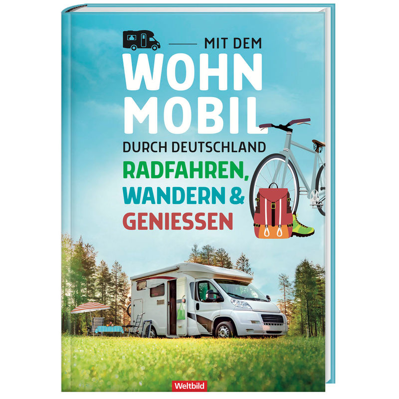 Mit Dem Wohnmobil Durch Deutschland - Radfahren, Wandern Und Genießen, Gebunden von Weltbild Deutschland