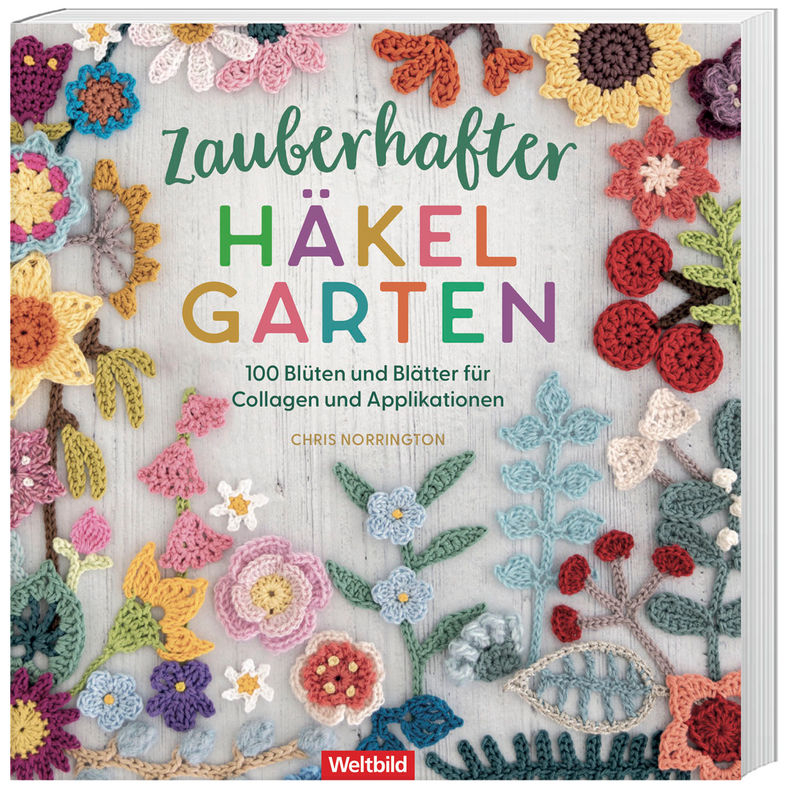 Zauberhafter Häkelgarten - 100 Blüten Und Blätter Für Collagen Und Applikationen - Chris Norrington, Hochwertige Broschur von Weltbild Deutschland