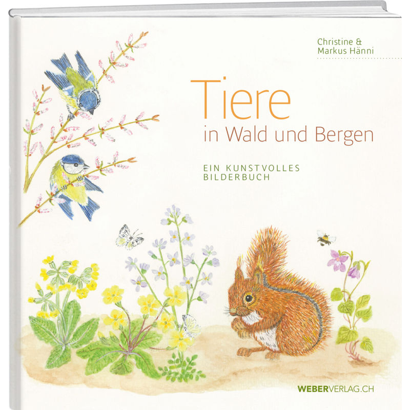 Tiere In Wald Und Bergen - Markus Hänni, Gebunden von Weber Verlag Thun
