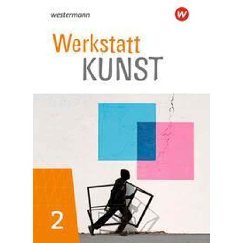 Werkstatt Kunst - Ausgabe 2020, M. 1 Buch, M. 1 Online-Zugang - Martin Plümper, Dana Schällert, Andreas Schwarz, Kartoniert (TB) von Westermann Bildungsmedien