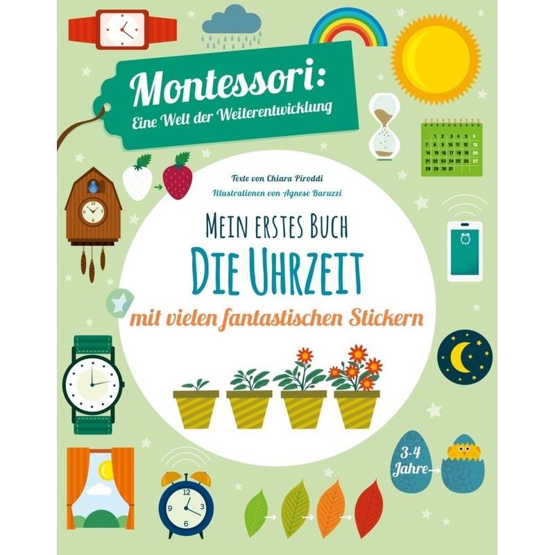 Montessori: Eine Welt Der Weiterentwicklung / Mein Erstes Buch - Die Uhrzeit - Chiara Piroddi, Kartoniert (TB) von White Star