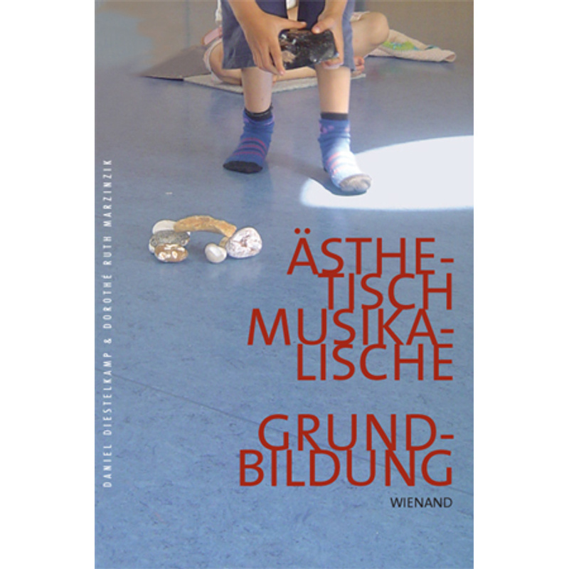 Ästhetisch-Musikalische Grundbildung - Daniel Diestelkamp, Dorothé Ruth Marzinzik, Kartoniert (TB) von Wienand Verlag