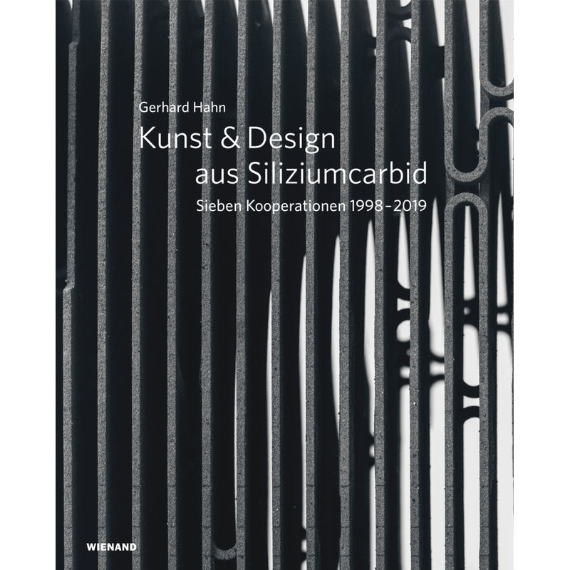 Gerhard Hahn. Kunst & Design Aus Siliziumcarbid, Gebunden von Wienand Verlag