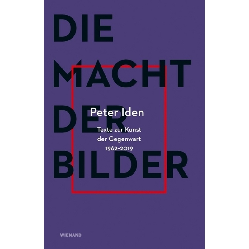 Peter Iden. Die Macht Der Bilder - Peter Iden, Gebunden von Wienand Verlag