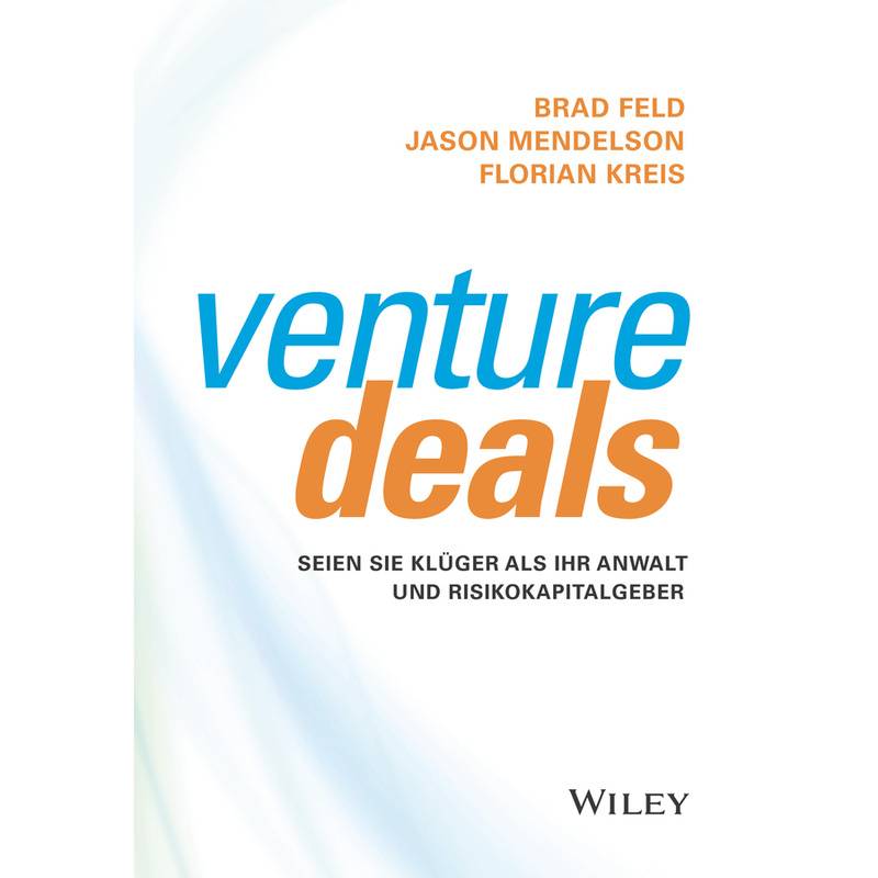 Venture Deals - Brad Feld, Jason Mendelson, Florian Kreis, Gebunden von Wiley-VCH