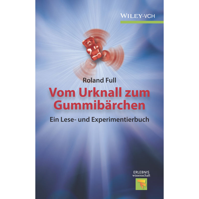 Vom Urknall Zum Gummibärchen - Roland Full, Kartoniert (TB) von Wiley-VCH