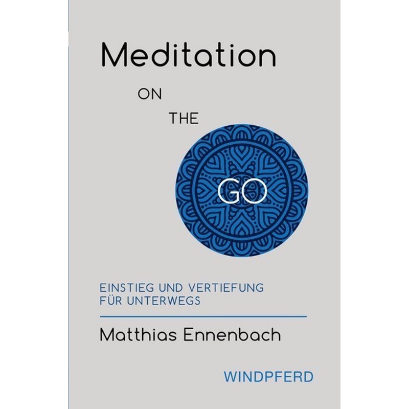 Meditation On The Go - Matthias Ennenbach, Kartoniert (TB) von Windpferd
