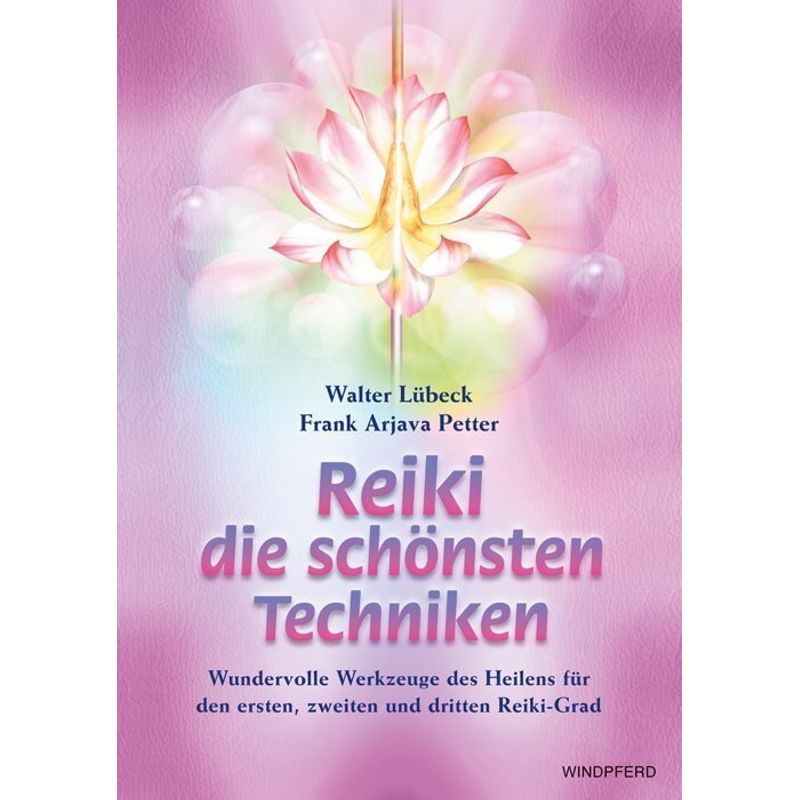 Reiki - Die Schönsten Techniken - Walter Lübeck, Frank A. Petter, Kartoniert (TB) von Windpferd