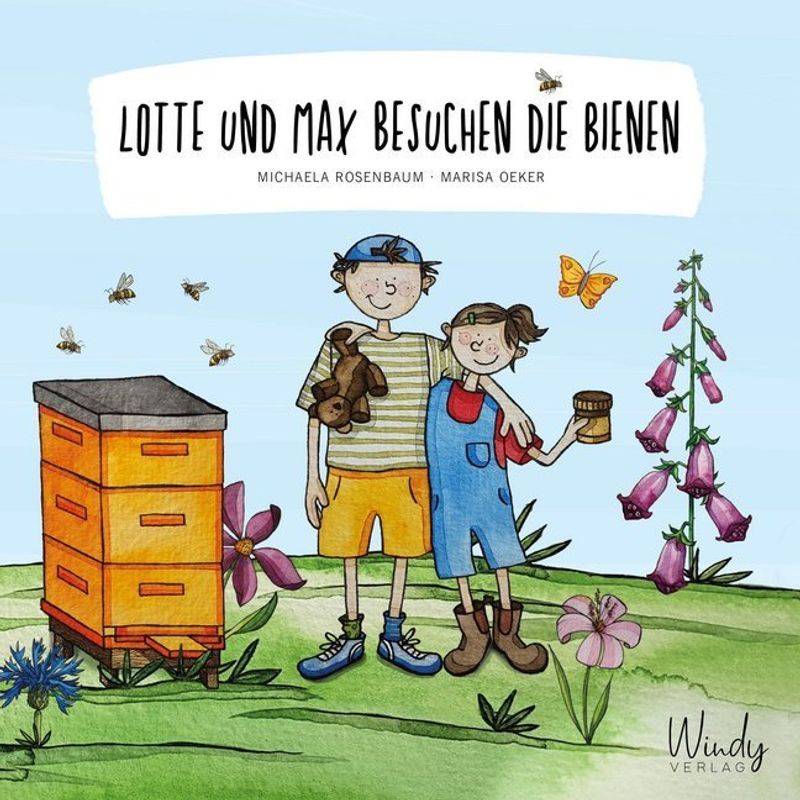 Lotte Und Max Besuchen Die Bienen - Michaela Rosenbaum, Gebunden von Windy Verlag