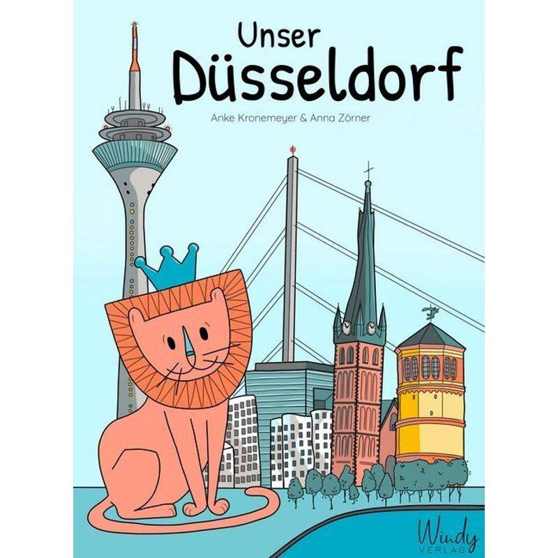 Unser Düsseldorf - Anke Kronemeyer, Gebunden von Windy Verlag
