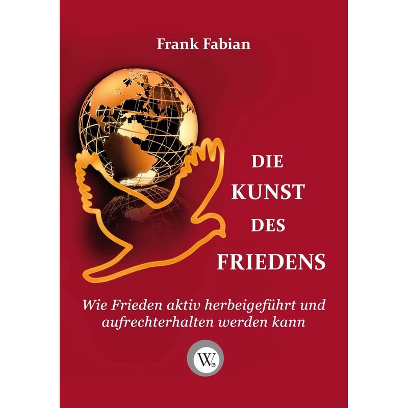 Die Kunst Des Friedens - Frank Fabian, Gebunden von Wirtschaftsverlag W. V.