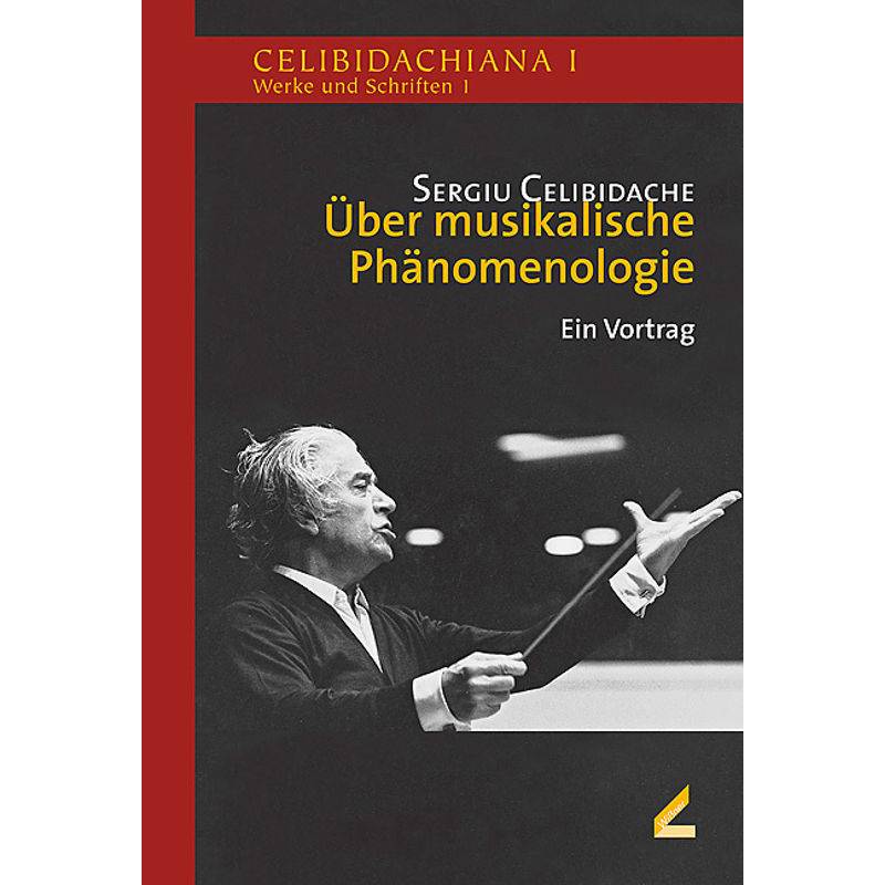 Über Musikalische Phänomenologie - Sergiu Celibidache, Gebunden von Wißner