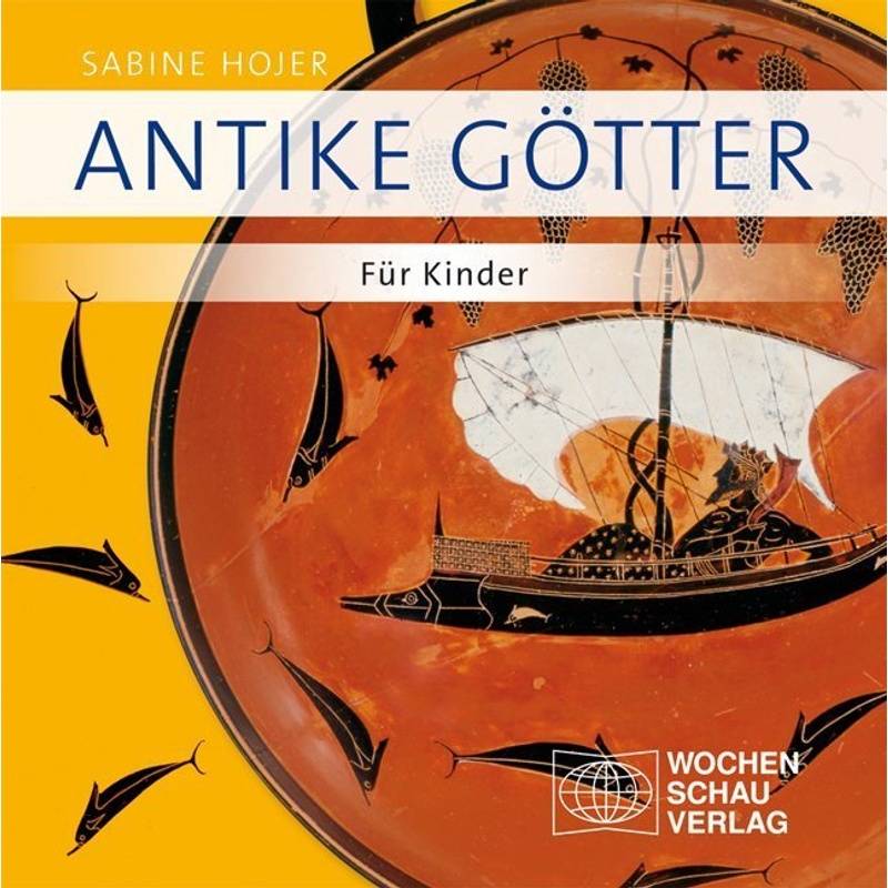 Antike Götter - Sabine Hojer, Kartoniert (TB) von Wochenschau-Verlag