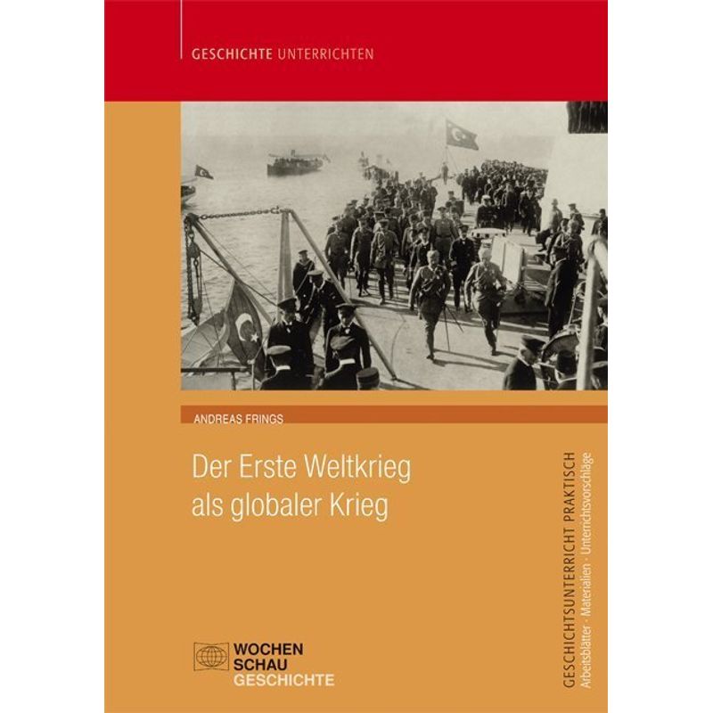 Der Erste Weltkrieg Als Globaler Krieg - Andreas Frings, Kartoniert (TB) von Wochenschau-Verlag