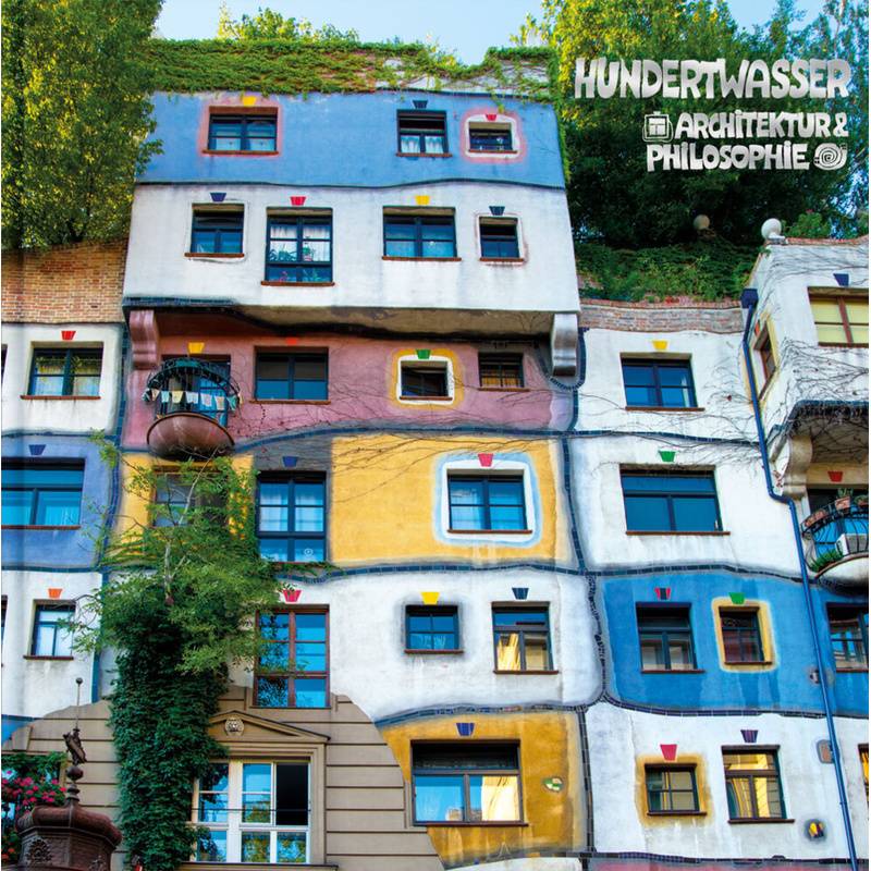 Hundertwasser Architektur & Philosophie - Hundertwasserhaus, Gebunden von Wörner, Rutesheim