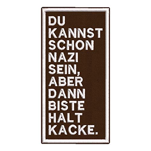 Aufnäher "DU KANNST SCHON NAZI SEIN, ABER DANN BISTE HALT KACKE" - ca. 6x12cm - Aufbügler Gestickter Patch von Wolfszeit