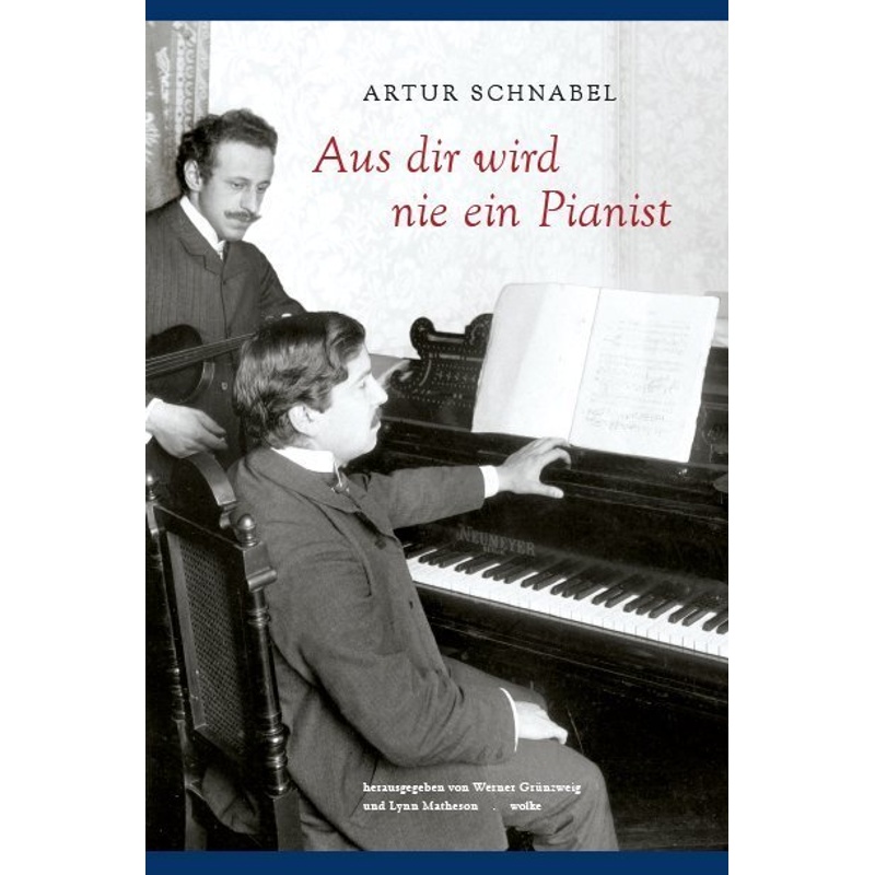 Aus Dir Wird Nie Ein Pianist - Artur Schnabel, Gebunden von Wolke Verlagsges.