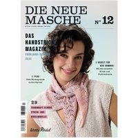 Die Neue Masche No. 12 Frühjahr-Sommer Die Neue Masche No. 12 Frühjahr-Sommer von Wolle Rödel