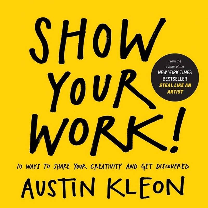 Show Your Work! - Austin Kleon, Taschenbuch von Workman Publishing